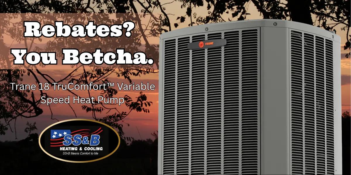 Trane 18 TruComfort Variable Speed Heat Pump with rebate offer from SS&B Heating & Cooling in Springfield, MO