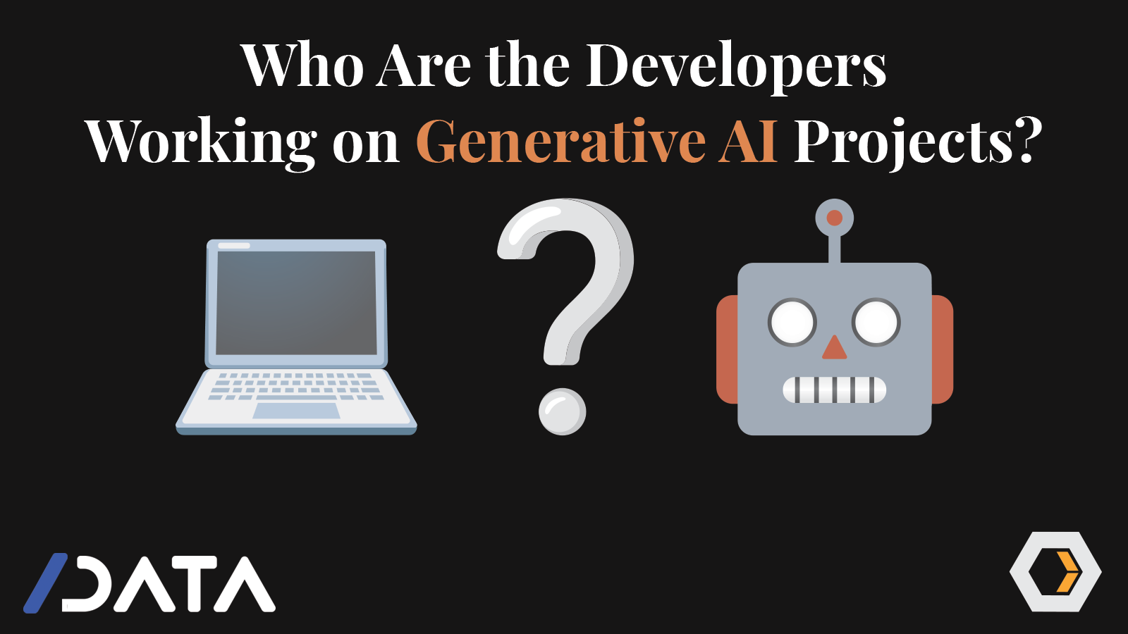 Who Are The Developers Working On Generative AI Projects? | Heavybit