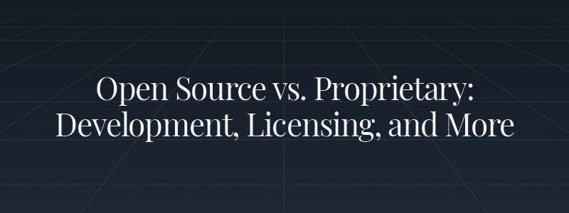 Open-Source Software vs. Proprietary Software: What to Know | Heavybit