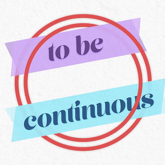 To Be Continuous