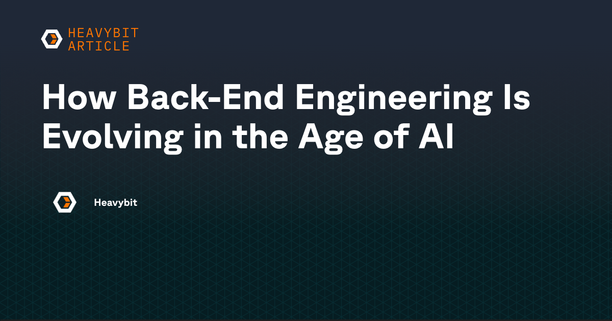 How Back-End Engineering Is Evolving in the Age of AI | Heavybit