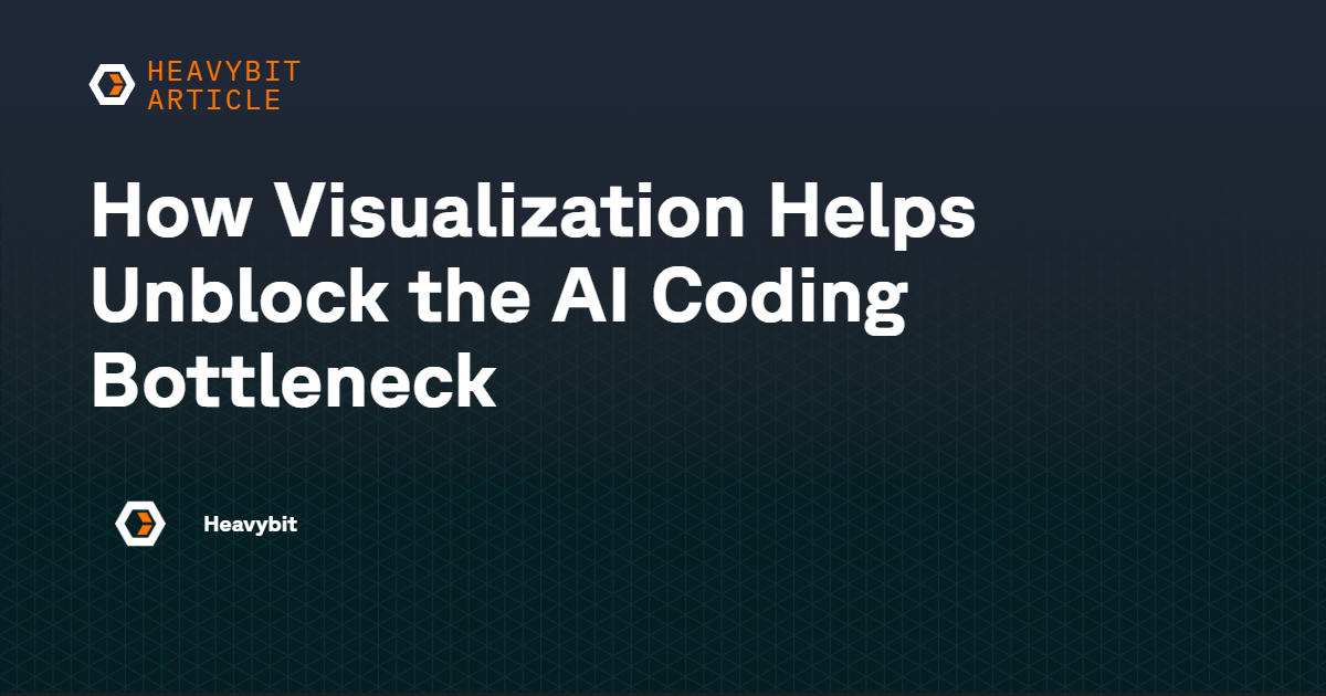 How Visualization Helps Unblock the AI Coding Bottleneck | Heavybit