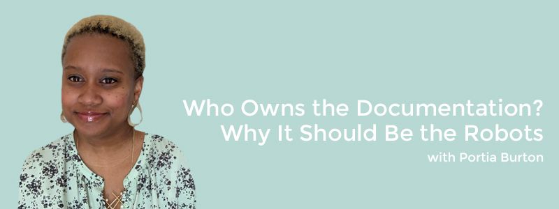 Who Owns the Documentation and Why It Should Be the Robots