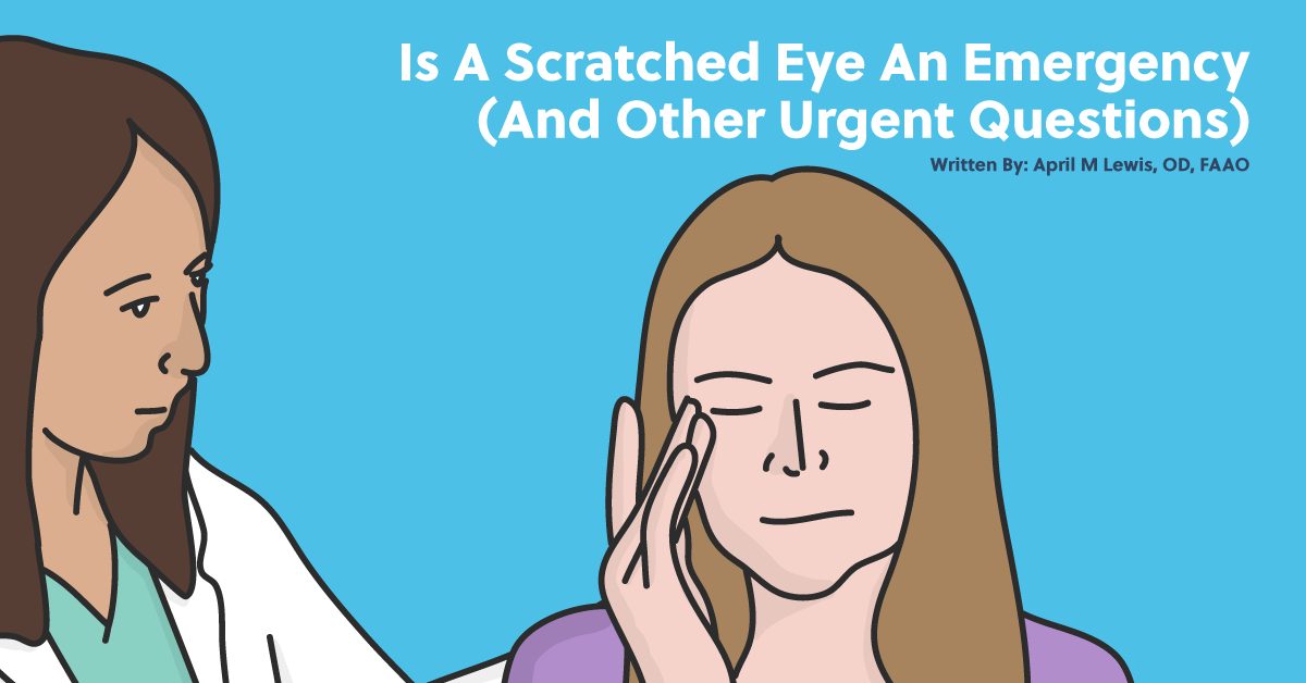 Is A Scratched Eye An Emergency? (And Other Urgent Questions)