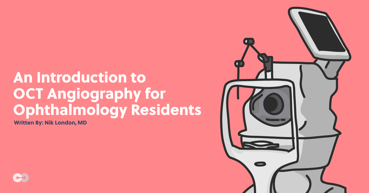 An Introduction To OCT Angiography For Ophthalmology Residents