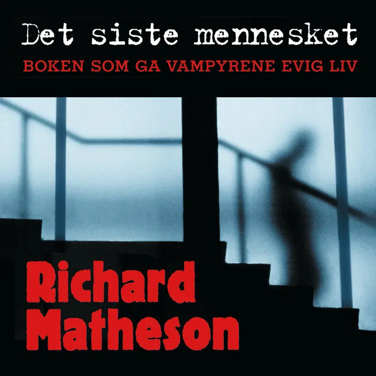 Omslag Det siste mennesket av Richard Matheson (Lydbok)