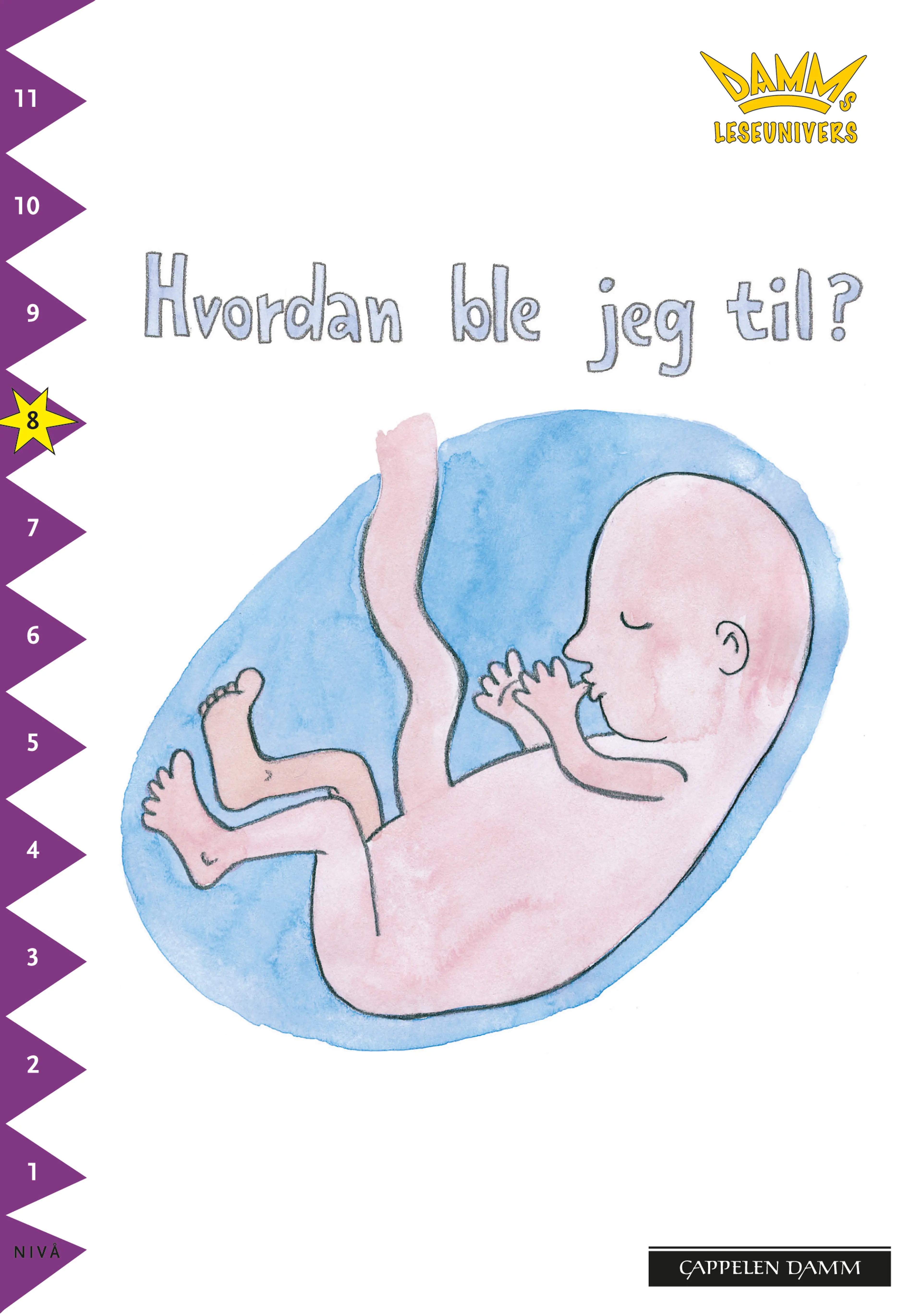 Omslag Damms leseunivers 1: Hvordan ble jeg til? av Claes Nero (Heftet)