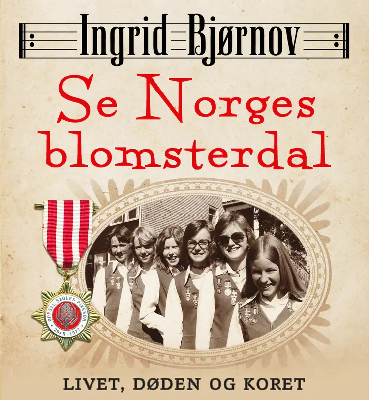 Omslag Se Norges blomsterdal - Livet, døden og koret av Ingrid Bjørnov (Lydbok)