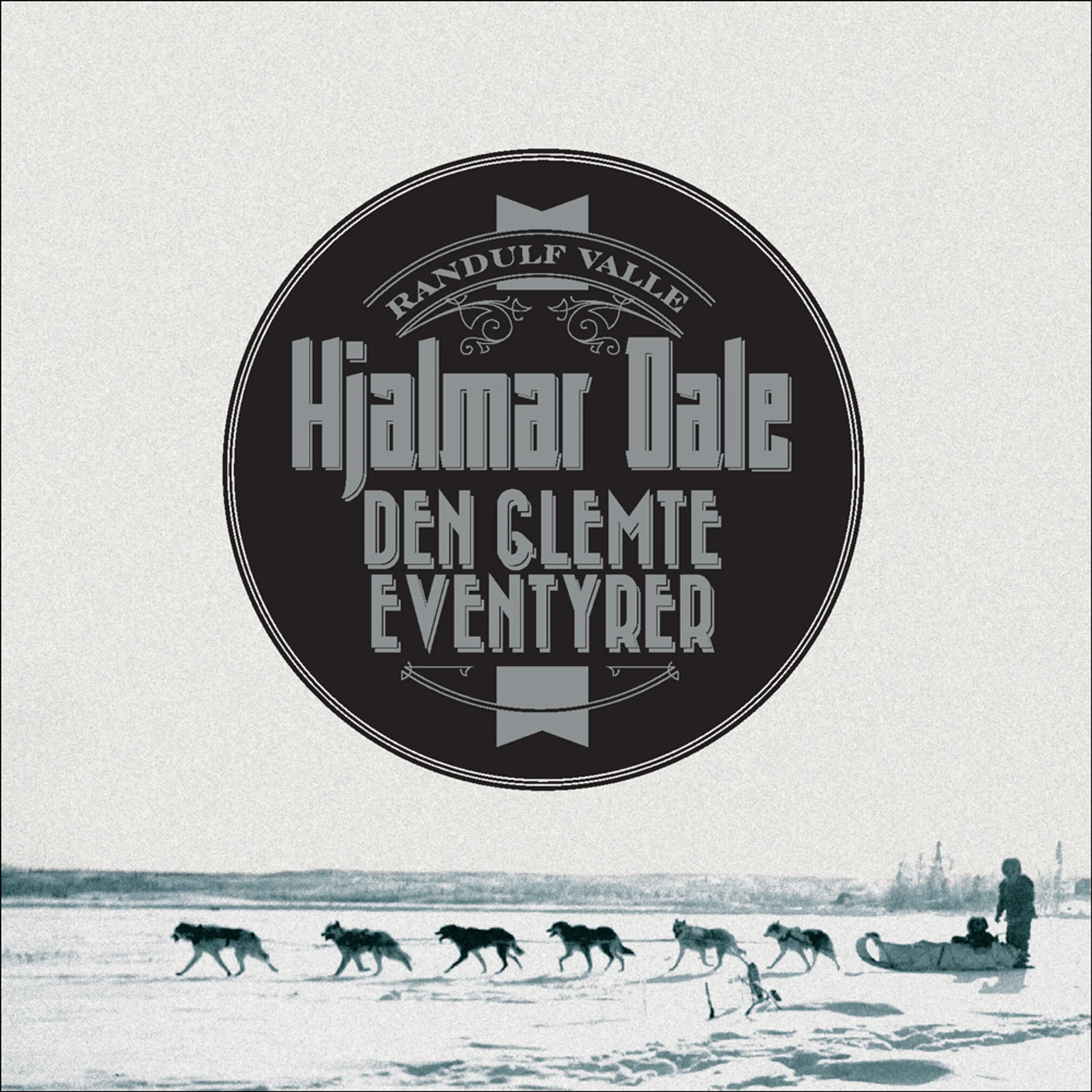 Omslag Hjalmar Dale - den glemte eventyrer av Randulf Valle (Lydbok)