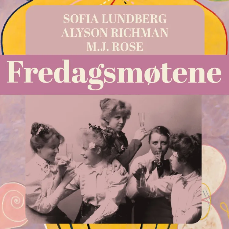 Omslag Fredagsmøtene av Sofia Lundberg, Alyson Richman og M.J. Rose (Lydbok)