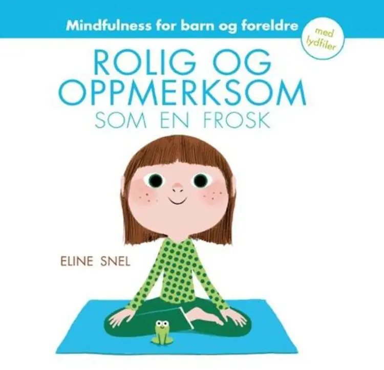 Omslag Rolig og oppmerksom som en frosk av Eline Snel (Heftet)