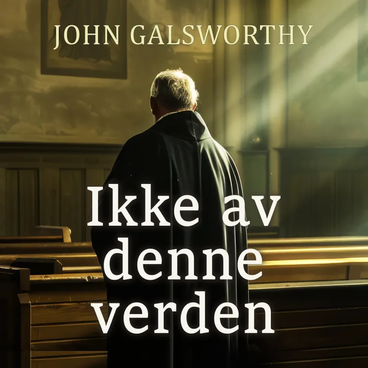Omslag Ikke av denne verden av John Galsworthy (Nedlastbar lydbok)