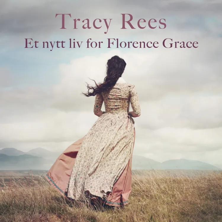 Omslag Et nytt liv for Florence Grace av Tracy Rees (Lydbok)