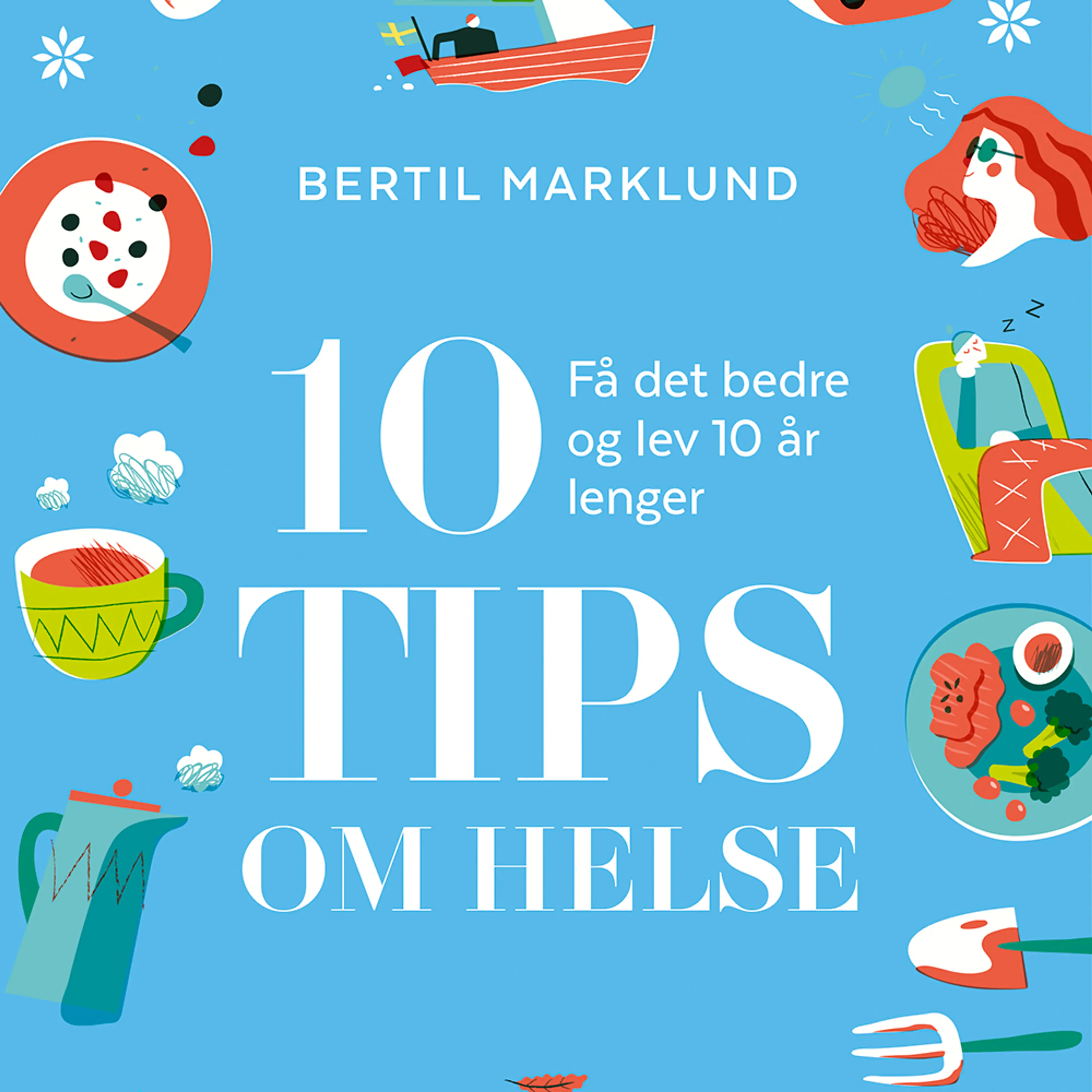 Omslag 10 tips om helse av Bertil Marklund (Lydbok)