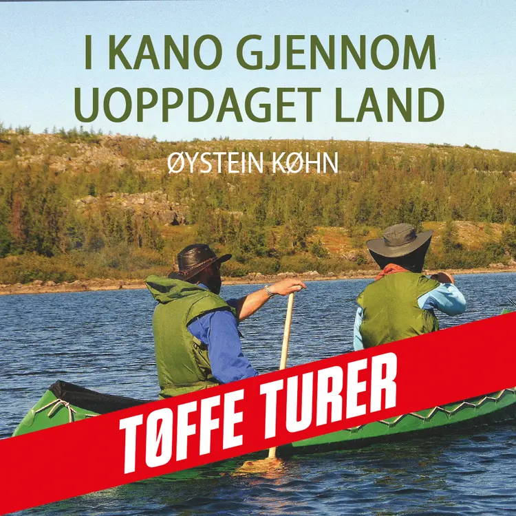 Omslag I kano gjennom uoppdaget land av Øystein Køhn (Nedlastbar lydbok)