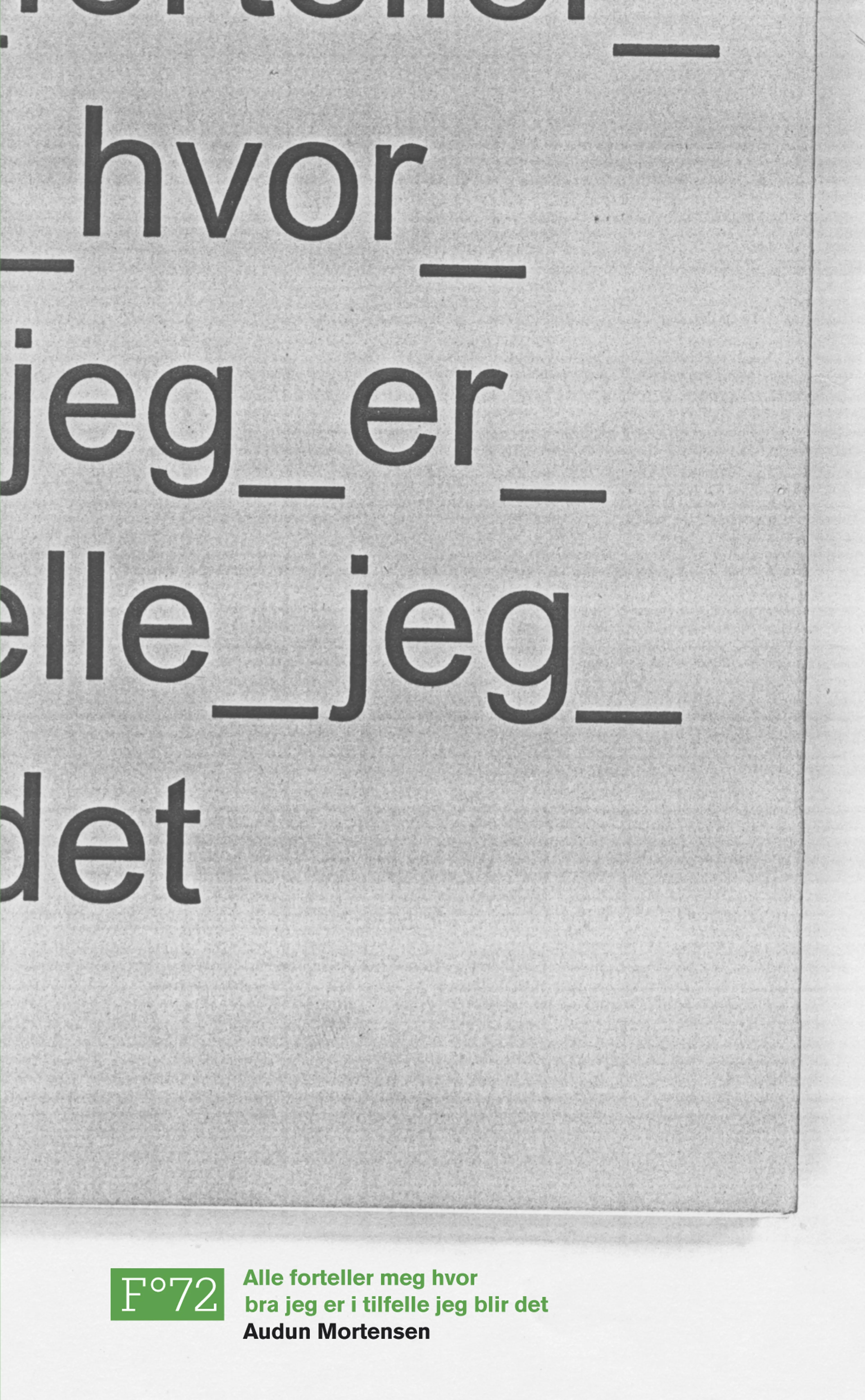 Omslag Alle forteller meg hvor bra jeg er i tilfelle jeg blir det av Audun Mortensen (Heftet)
