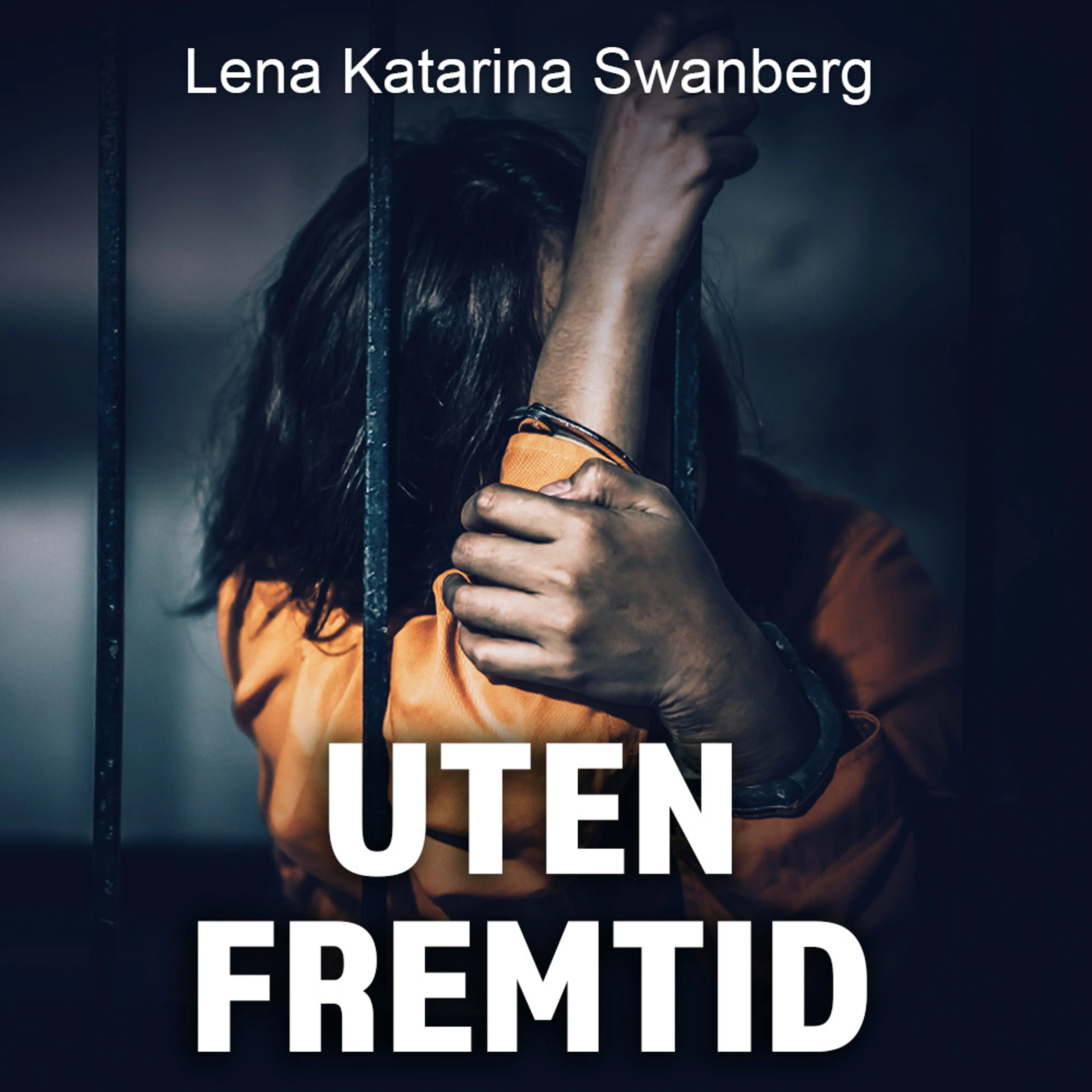 Omslag Uten fremtid - Annika Östberg forteller om sitt liv av Lena Katarina Swanberg (Lydbok)