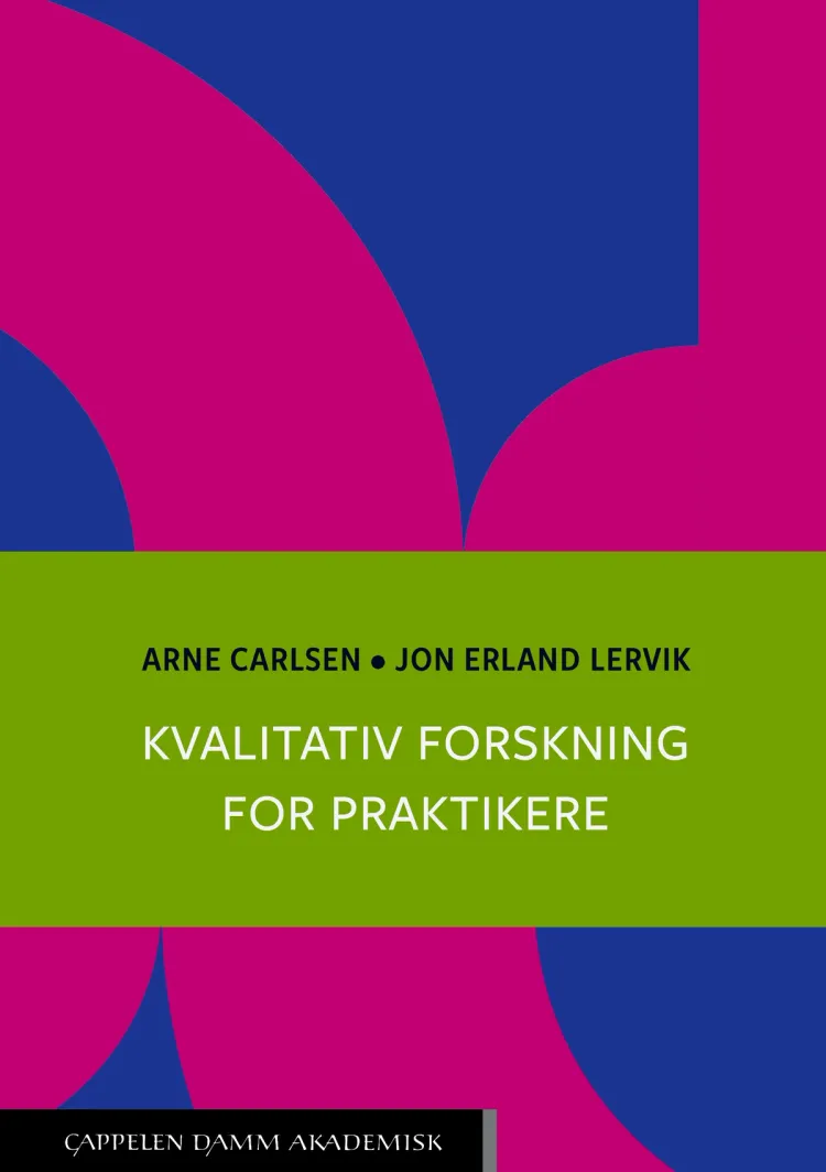 Omslag Kvalitativ forskning for praktikere av Arne Carlsen og Jon Erland Lervik (Heftet)