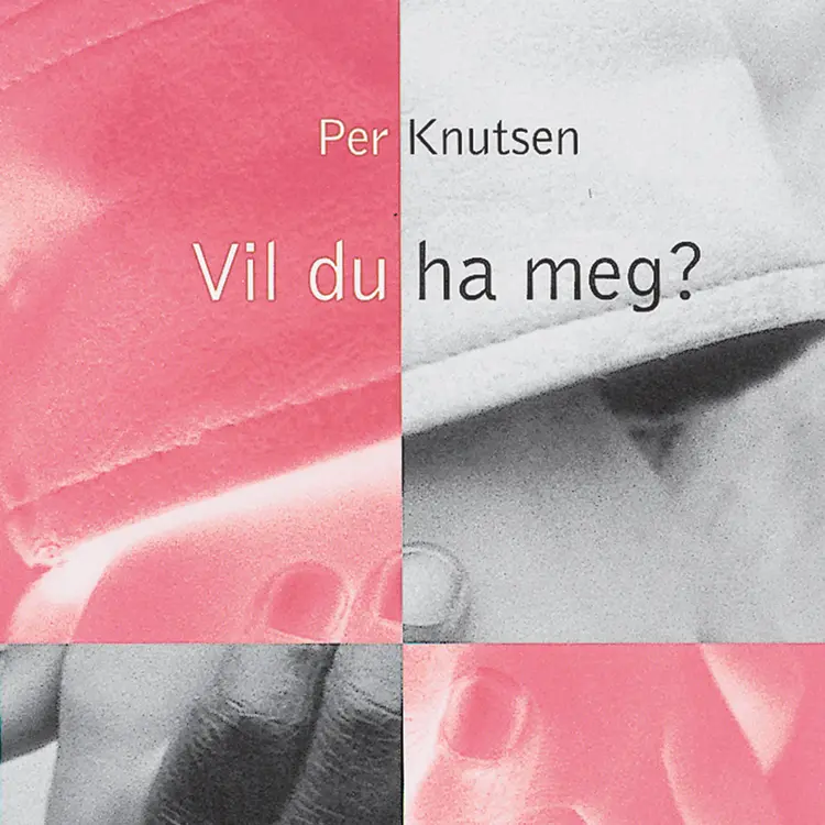 Omslag Vil du ha meg? av Per Knutsen (Lydbok)