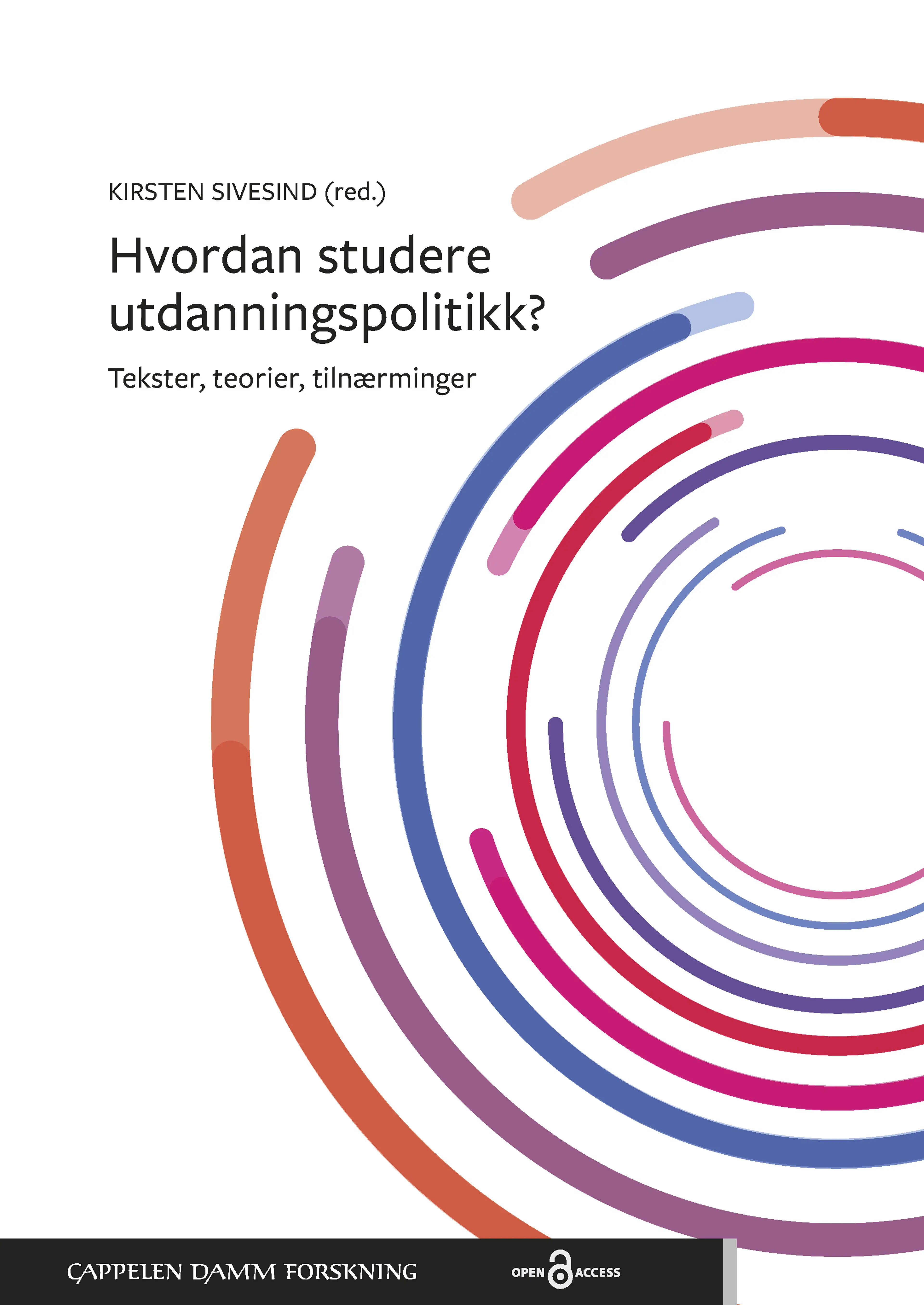 Omslag Hvordan studere utdanningspolitikk? Tekster, teorier, tilnærminger av Kirsten Sivesind (red.) (Ebok)