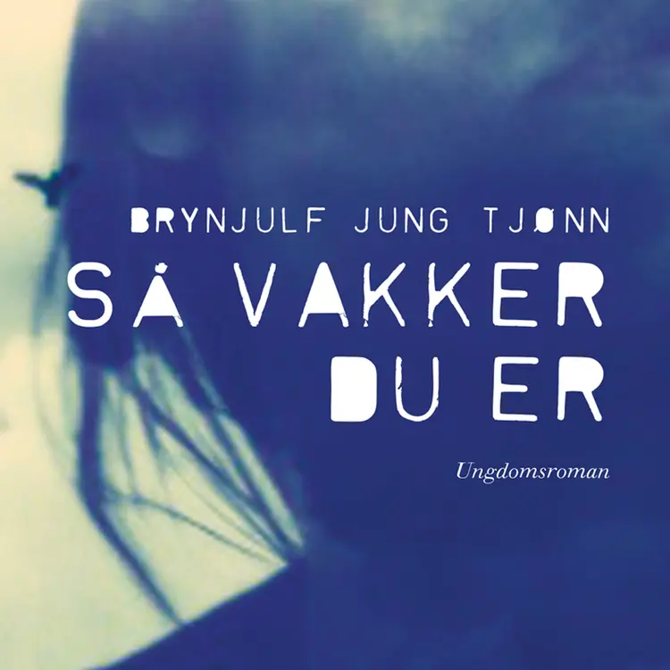 Omslag Så vakker du er av Brynjulf Jung Tjønn (Lydbok)