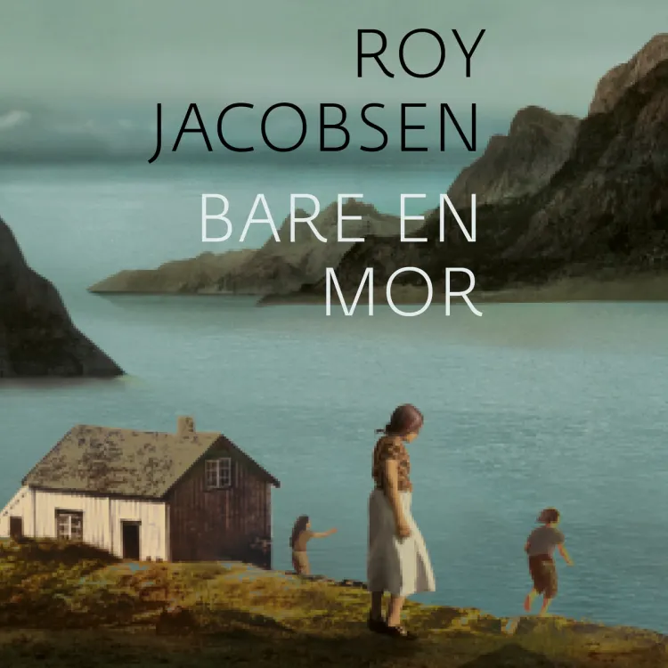 Omslag Bare en mor av Roy Jacobsen (Lydbok)