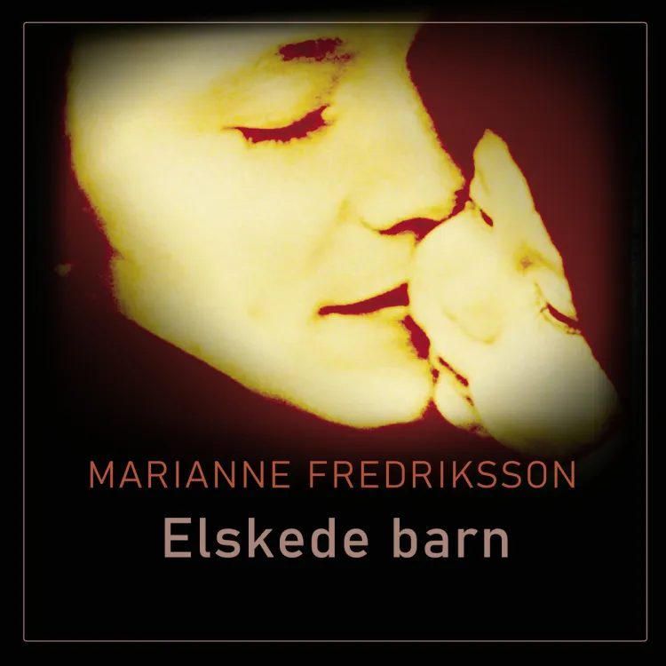 Omslag Elskede barn av Marianne Fredriksson (Lydbok)