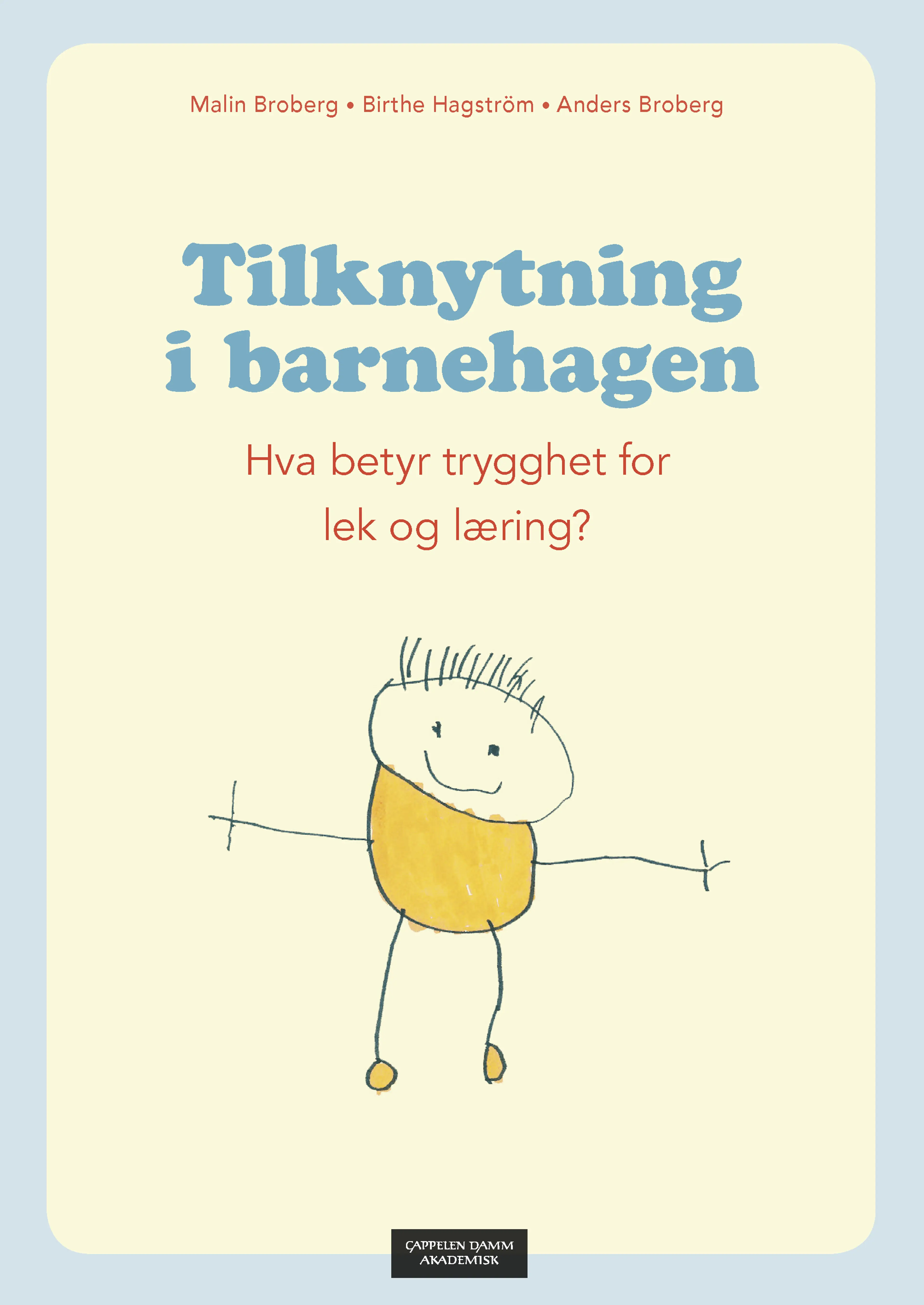 Omslag Tilknytning i barnehagen av Malin Broberg, Birte Hagstrøm og Anders Broberg (Heftet)