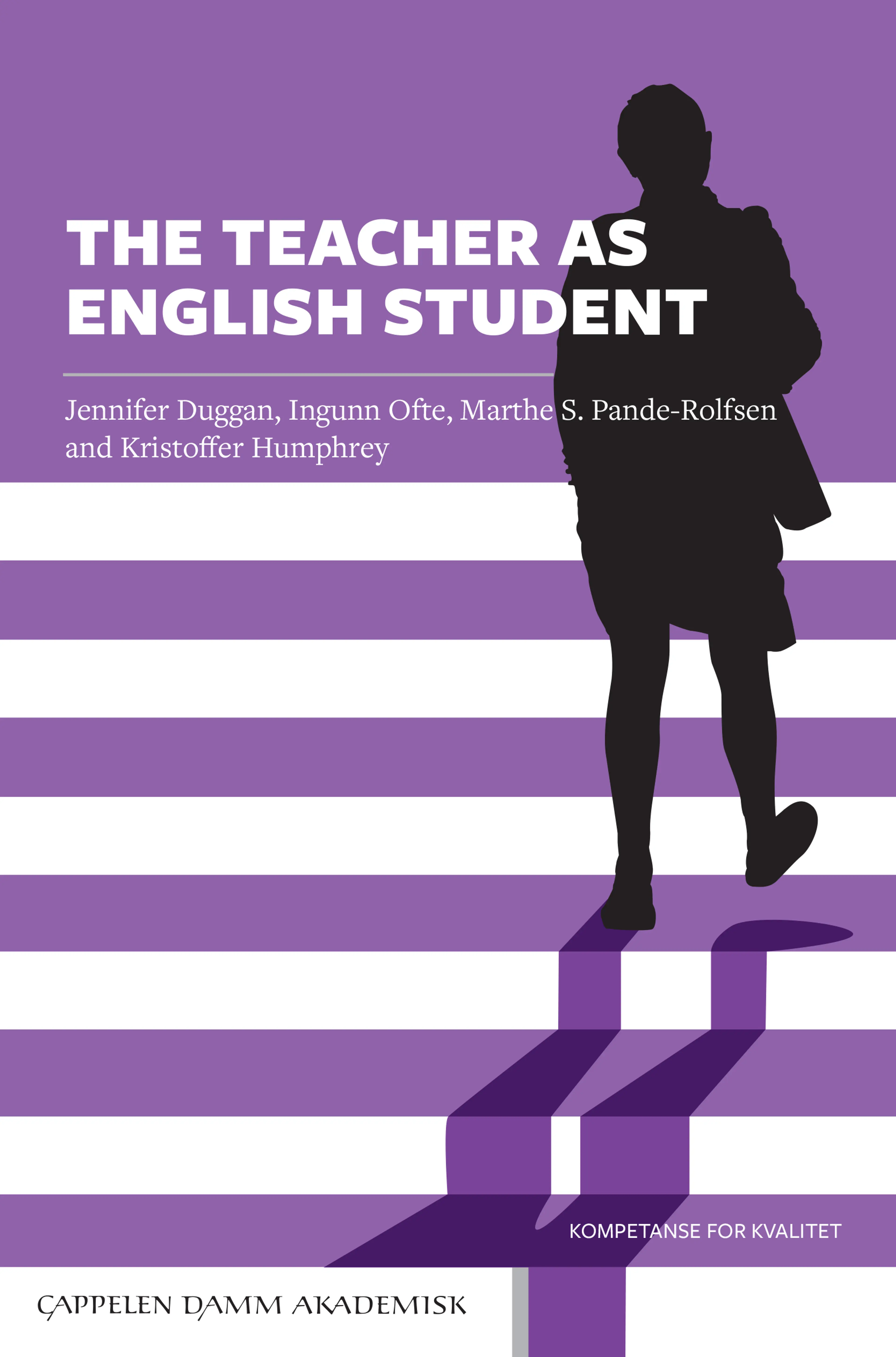 Omslag The Teacher as English Student av Jennifer Duggan, Ingunn Ofte, Marthe S. Pande-Rolfsen and Kristoffer Humphrey (Heftet)