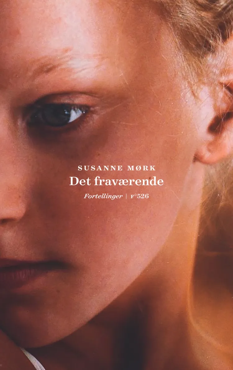 Omslag Det fraværende av Susanne Mørk (Ebok)