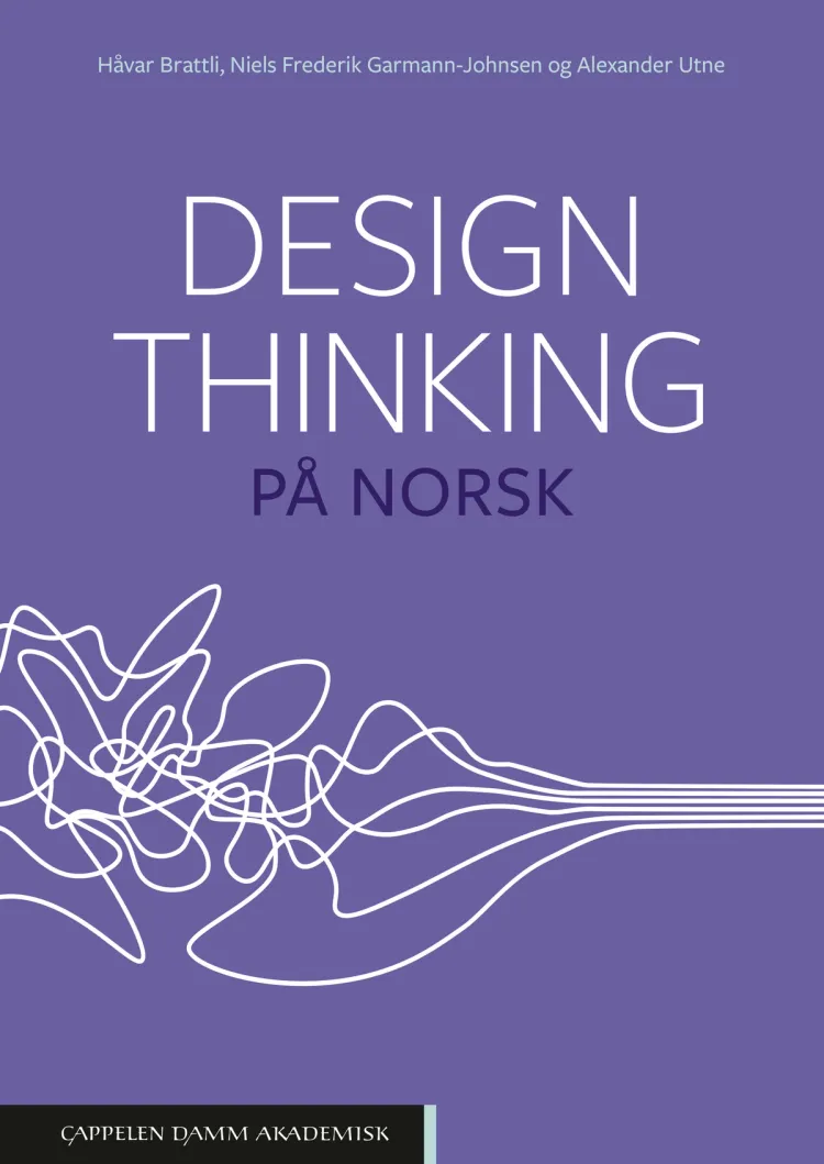 Omslag Design thinking på norsk av Håvar Brattli, Niels Frederik Garmann-Johnsen og Alexander Utne (Heftet)