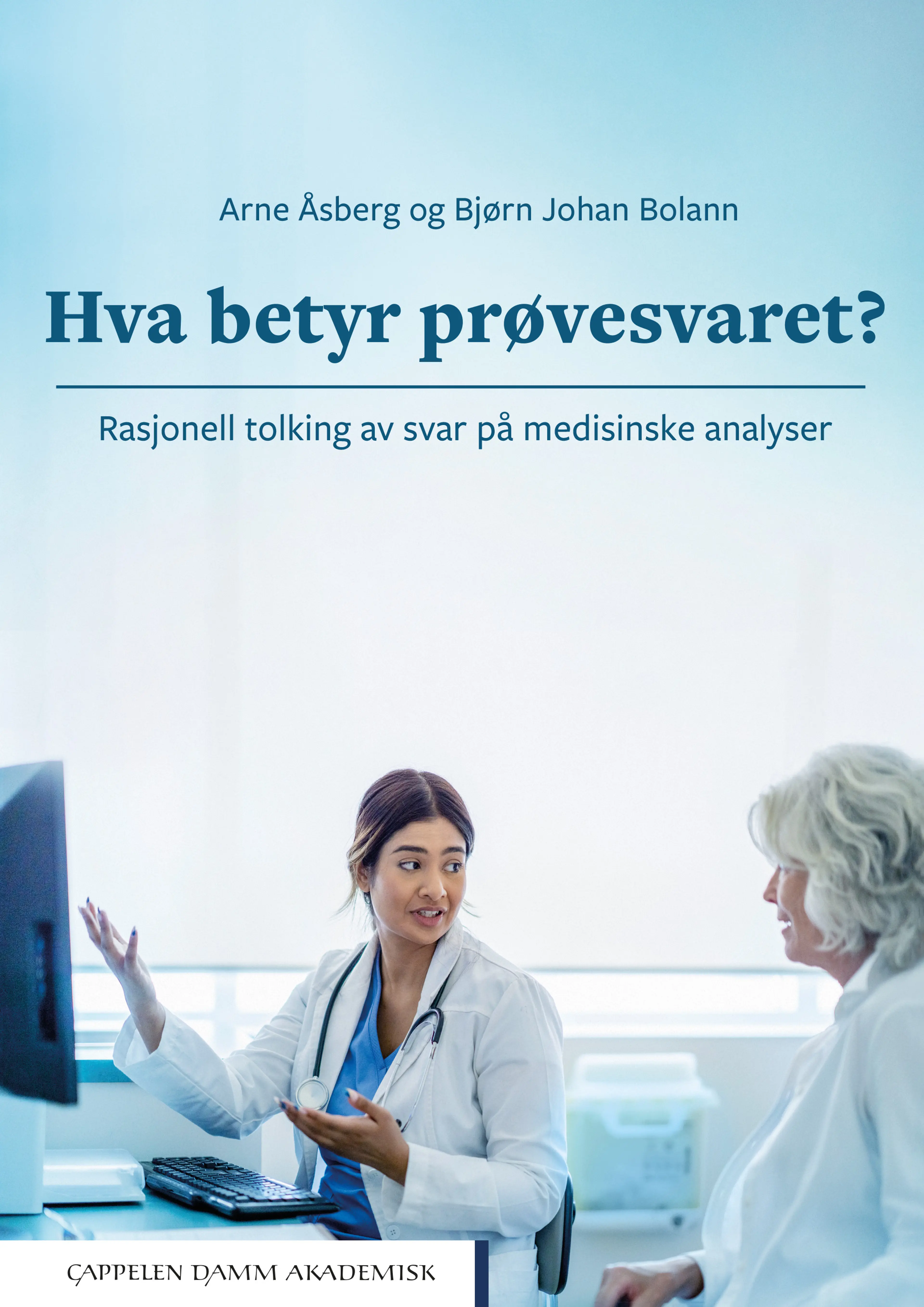Omslag Hva betyr prøvesvaret? av Arne Åsberg og Bjørn Johan Bolann (Heftet)