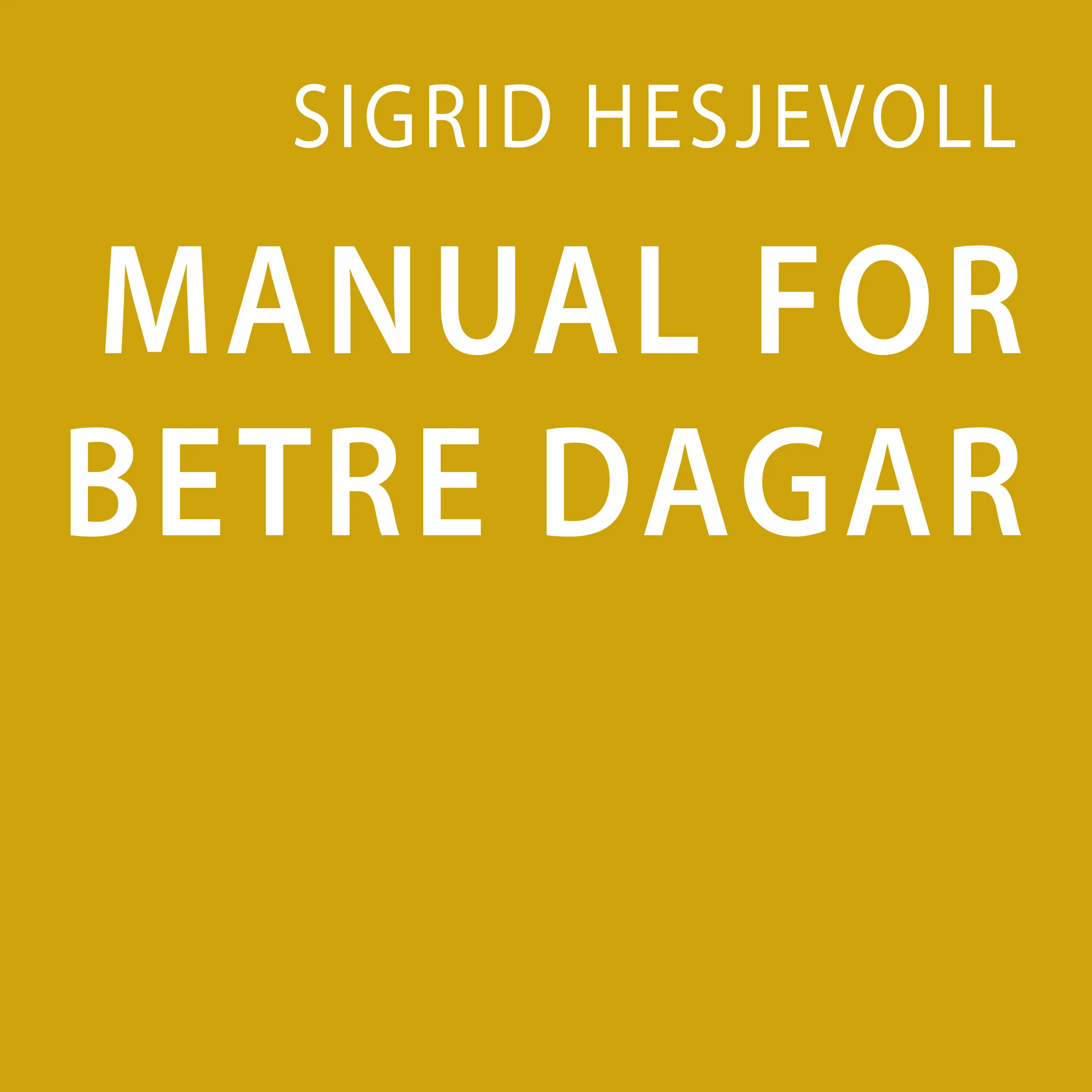 Omslag Manual for betre dagar av Sigrid Hesjevoll (Lydbok)