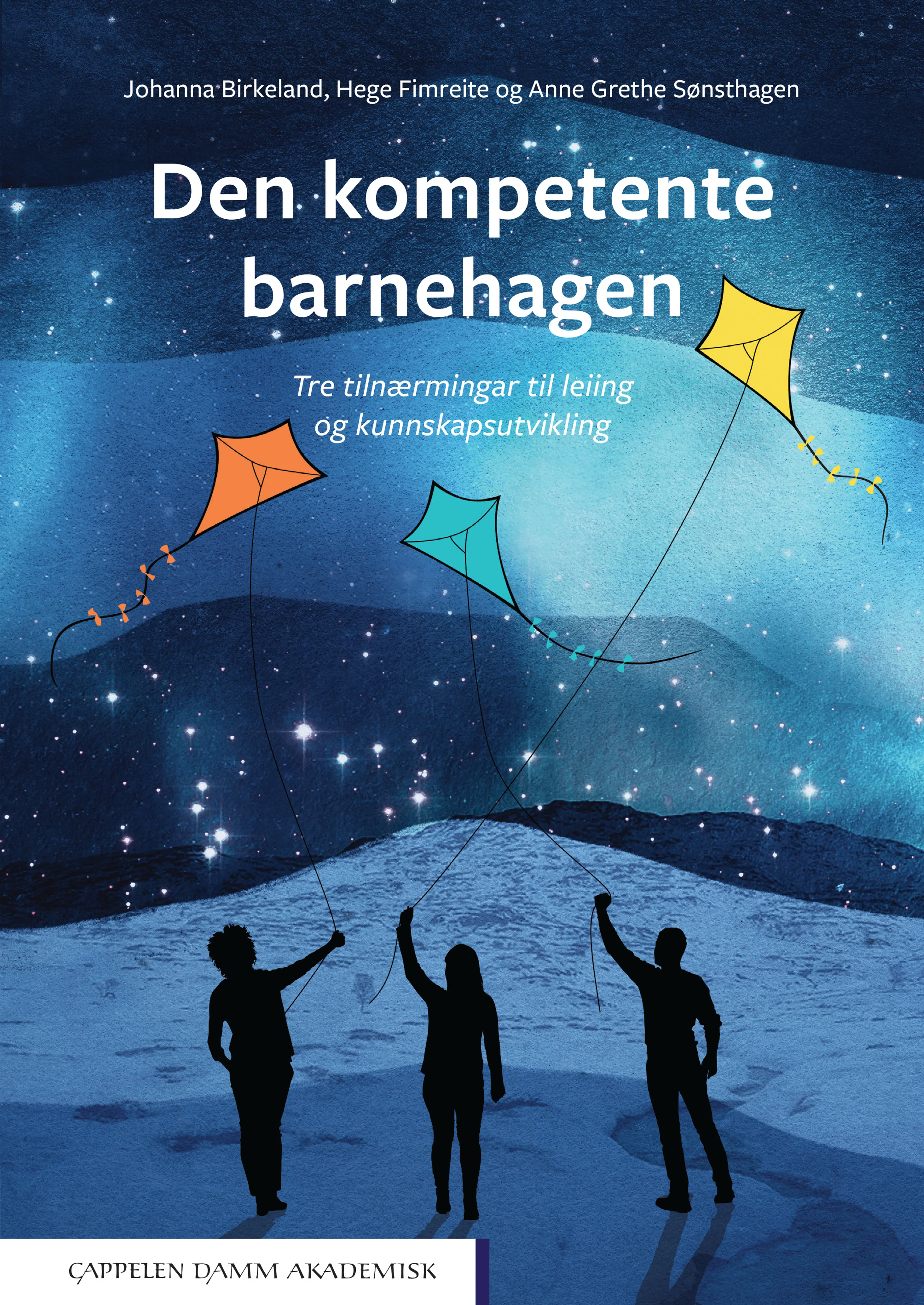 Omslag Den kompetente barnehagen av Johanna Birkeland, Hege Fimreite og Anne Grethe Sønsthagen (Heftet)