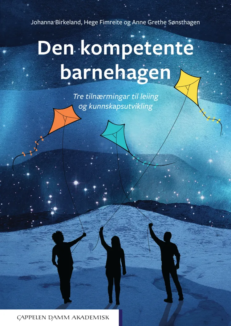 Omslag Den kompetente barnehagen av Johanna Birkeland, Hege Fimreite og Anne Grethe Sønsthagen (Heftet)