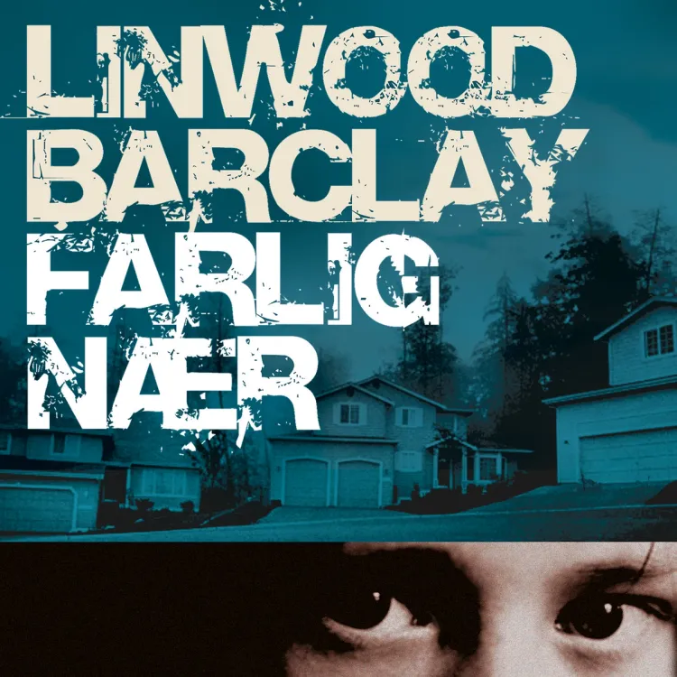 Omslag Farlig nær av Linwood Barclay (Lydbok)