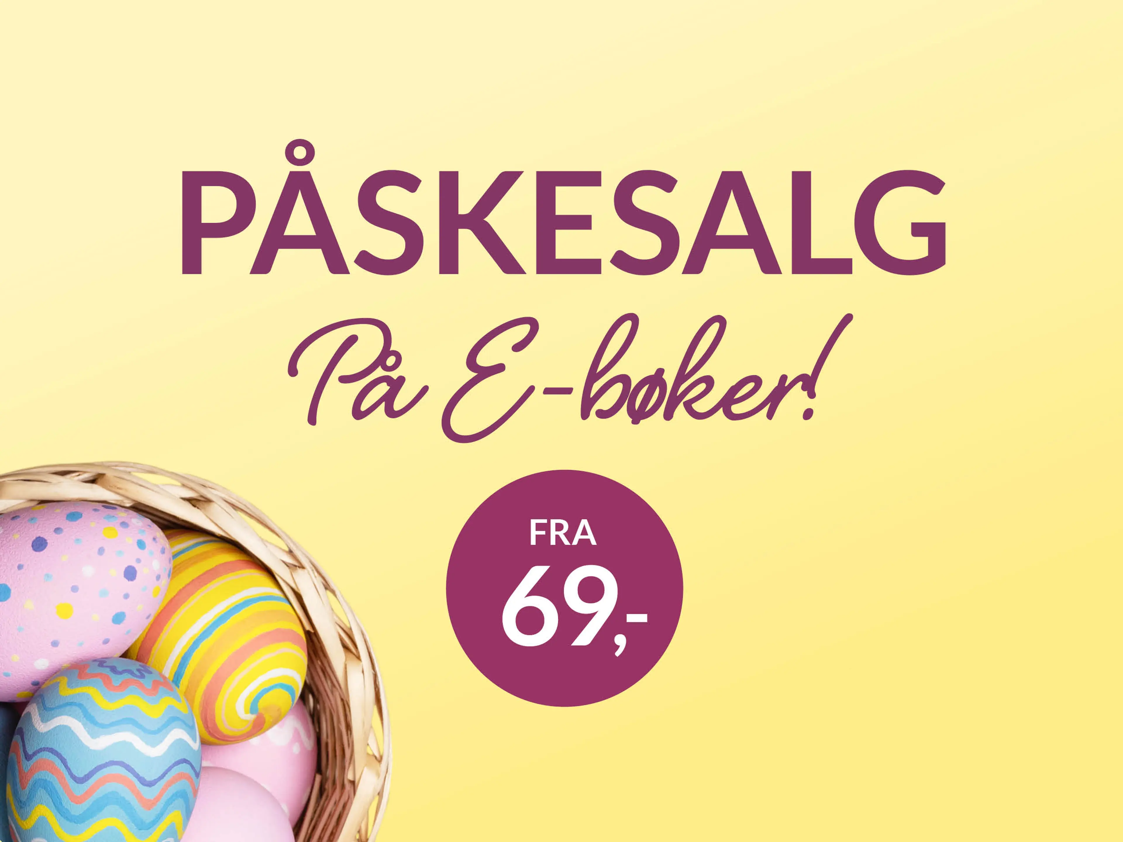 Gul bakgrunn med fargerike påskeegg og bombe med teksten fra 69