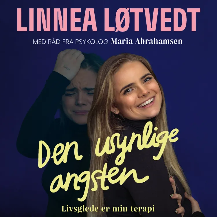 Omslag Den usynlige angsten - Livsglede er min terapi av Maria Abrahamsen og Linnea Løtvedt (Lydbok)