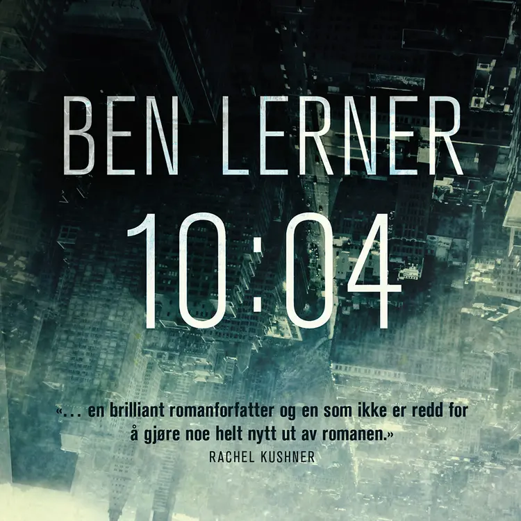 Omslag 10:04 av Ben Lerner (Lydbok)