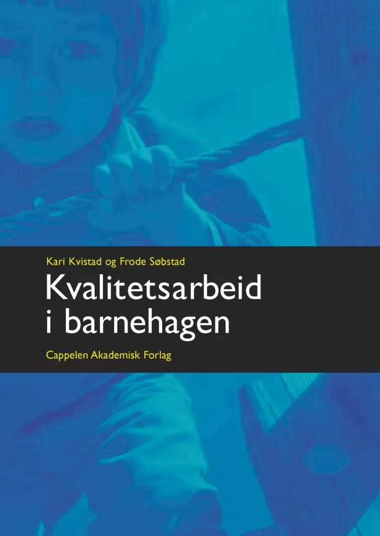 Omslag Kvalitetsarbeid i barnehagen av Kari Kvistad og Frode Søbstad (Heftet)