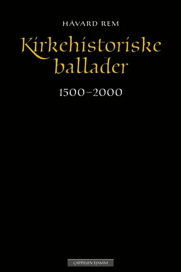 Omslag Kirkehistoriske ballader av Håvard Rem (Innbundet)