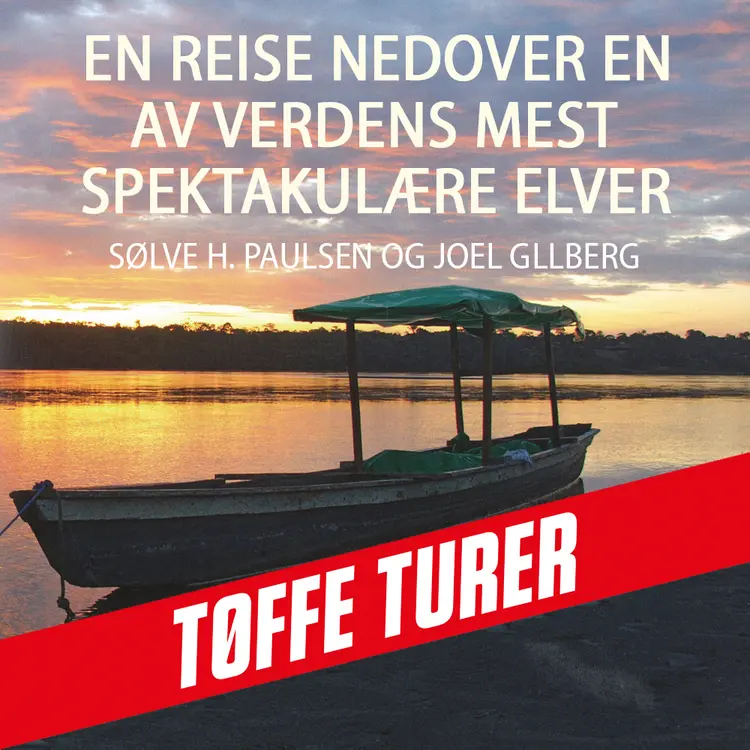 Omslag En reise nedover en av verdens mest spektakulære elver av Joel Gillberg og Sølve Heikki Hyvärinen-Farestveit (Lydbok)