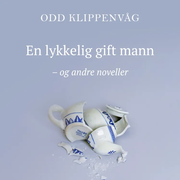 Omslag En lykkelig gift mann og andre noveller av Odd Klippenvåg (Lydbok)