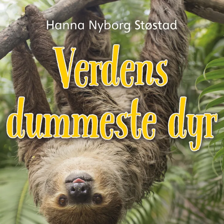 Omslag Verdens dummeste dyr av Hanna Nyborg Støstad (Lydbok)