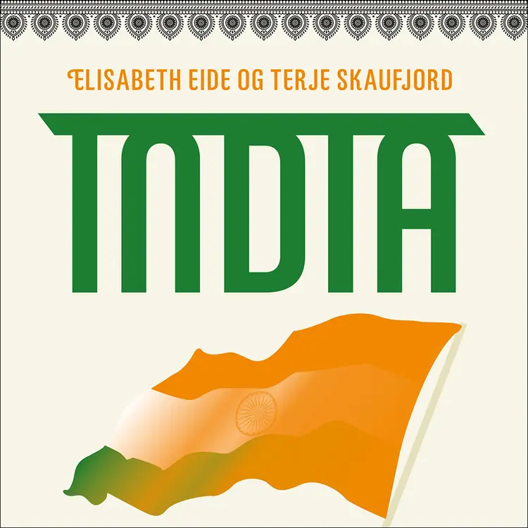 Omslag India – på vei mot hindunasjonalisme av Elisabeth Eide og Terje Skaufjord (Lydbok)