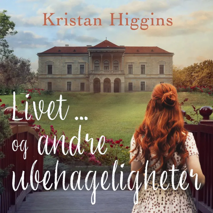 Omslag Livet ... og andre ubehageligheter av Kristan Higgins (Lydbok)