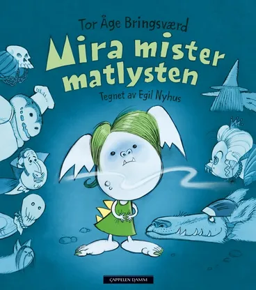Omslag Mira mister matlysten av Tor Åge Bringsværd og Egil Nyhus (Innbundet)