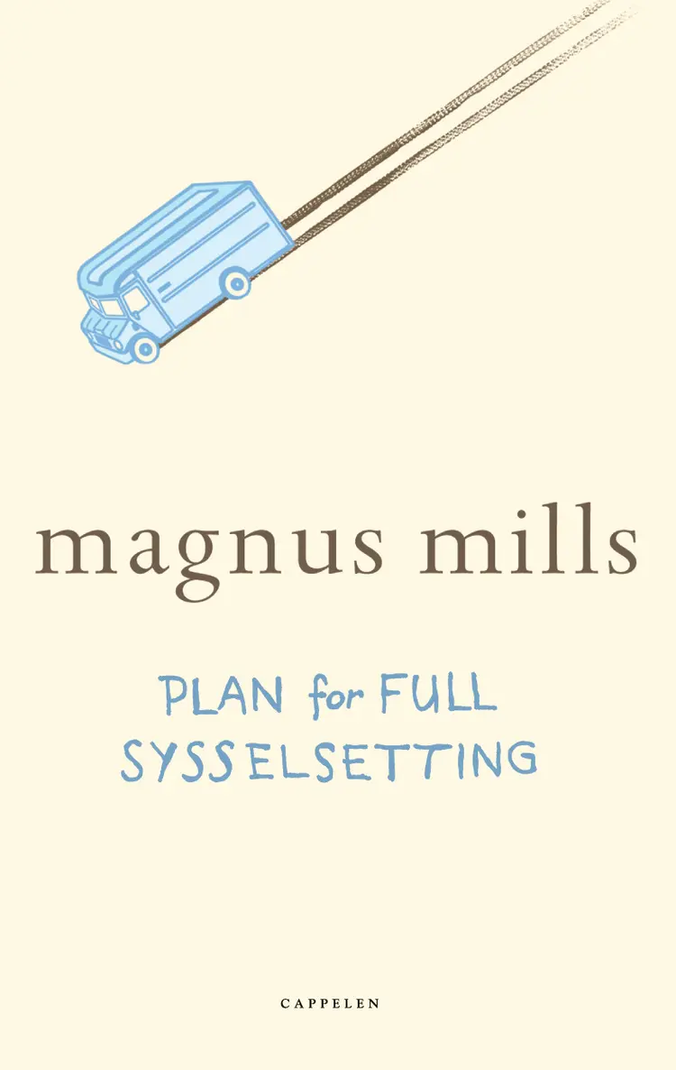 Omslag Plan for full sysselsetting av Magnus Mills (Innbundet)