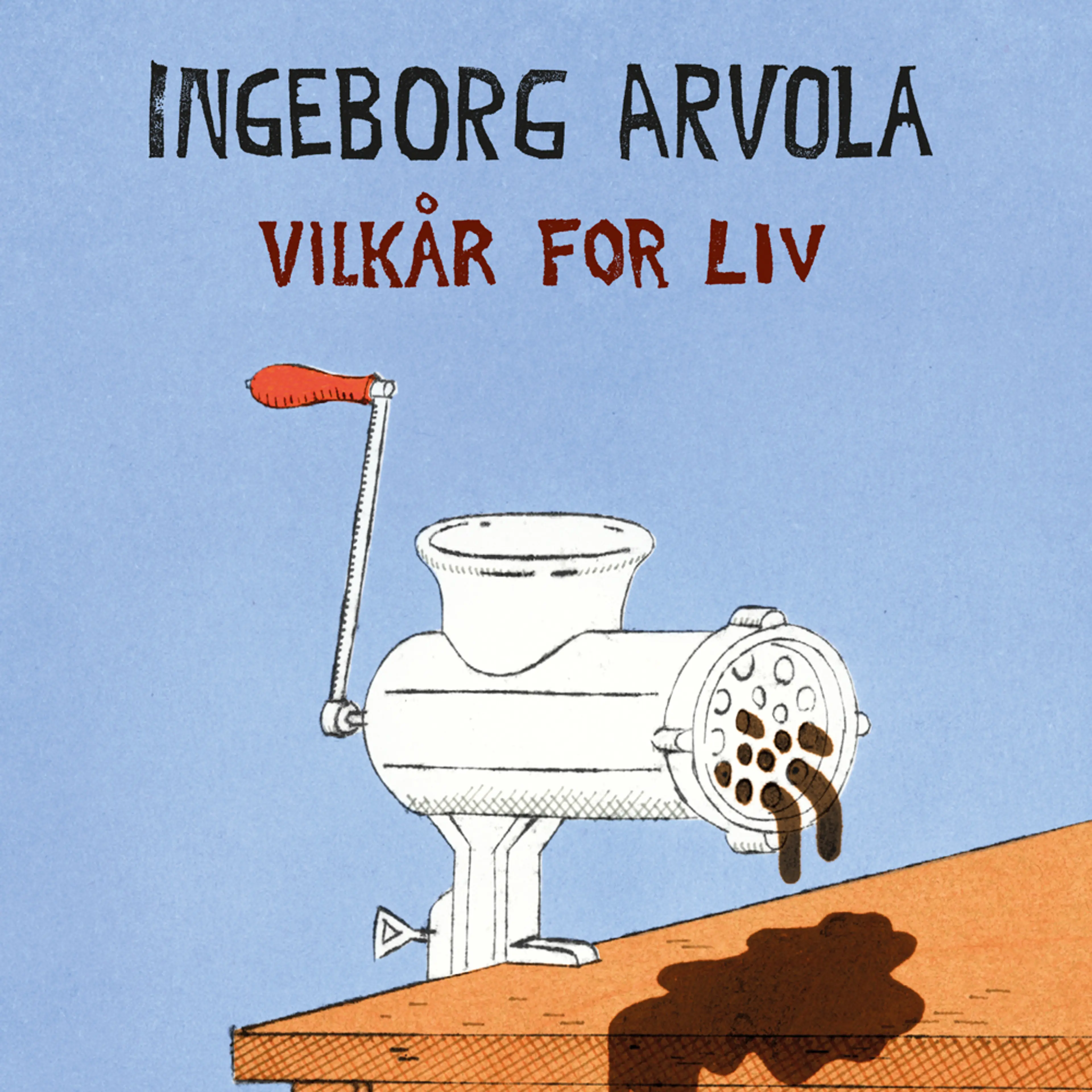 Omslag Vilkår for liv av Ingeborg Arvola (Lydbok)
