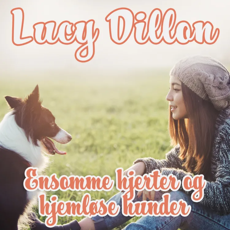 Omslag Ensomme hjerter og hjemløse hunder av Lucy Dillon (Lydbok)